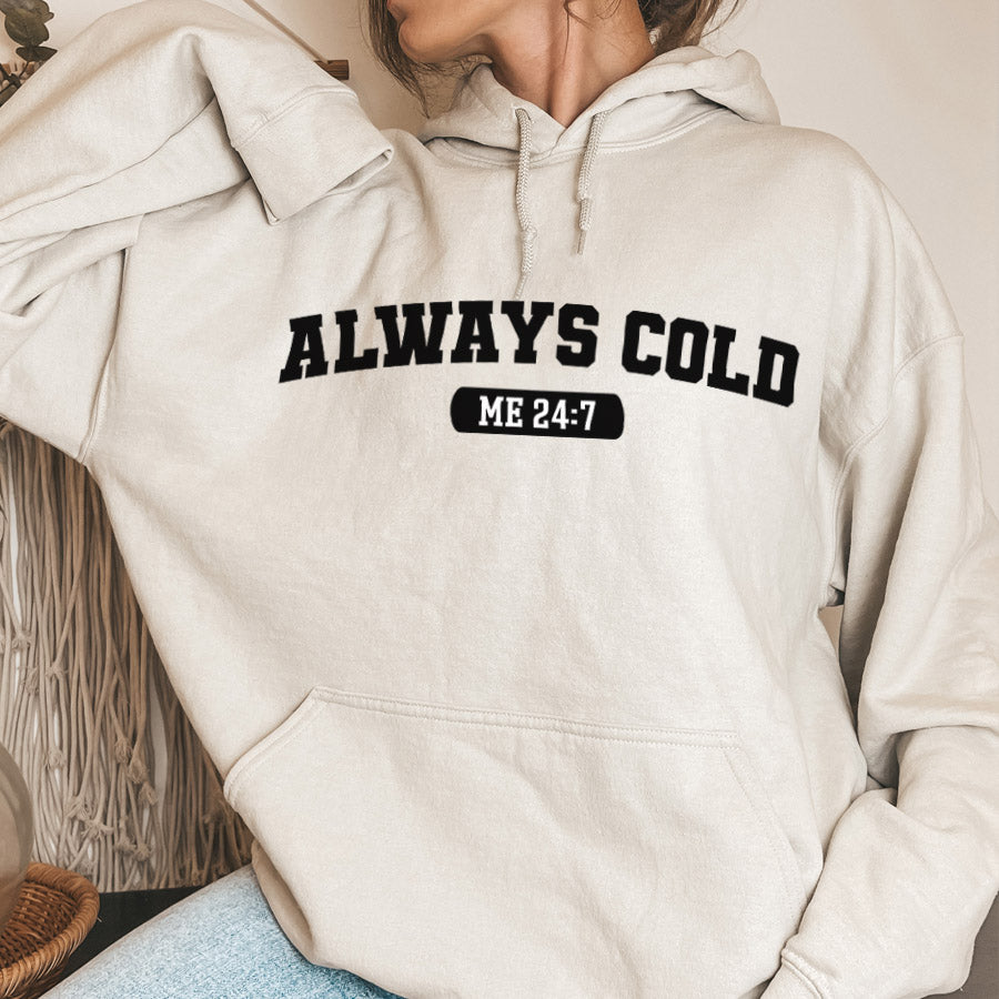 24/7 I'm Cold Hoodie