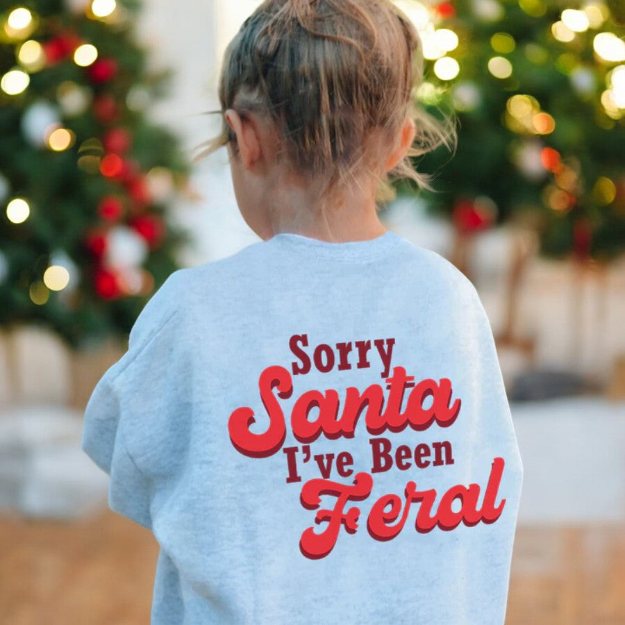 Sorry Santa, I've Been Feral Sweatshirts