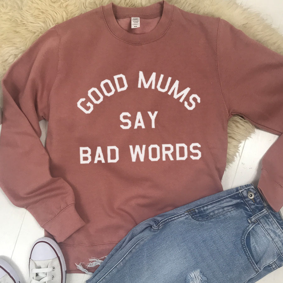 Good Mums Say Bad Words Sweatshirt