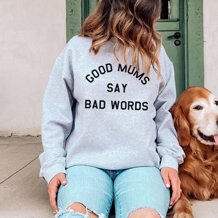 Good Mums Say Bad Words Sweatshirt