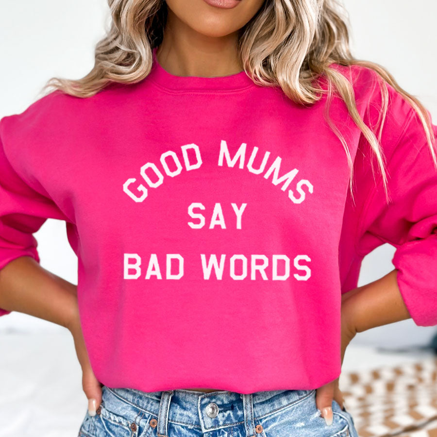 Good Mums Say Bad Words Sweatshirt