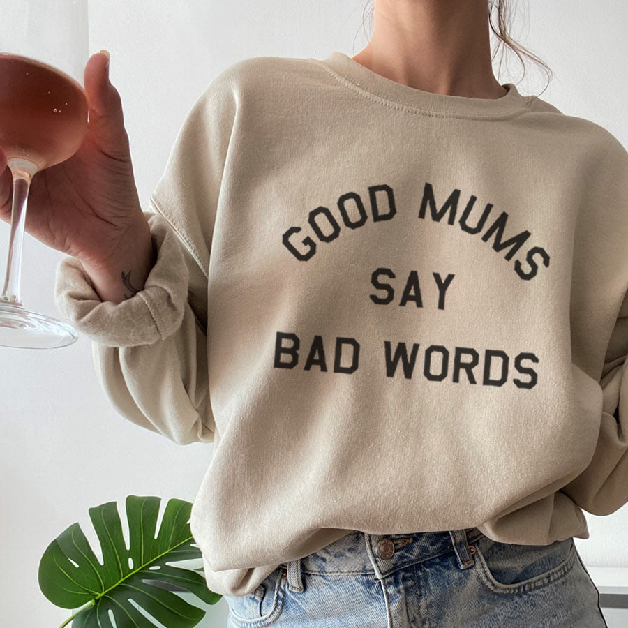 Good Mums Say Bad Words Sweatshirt