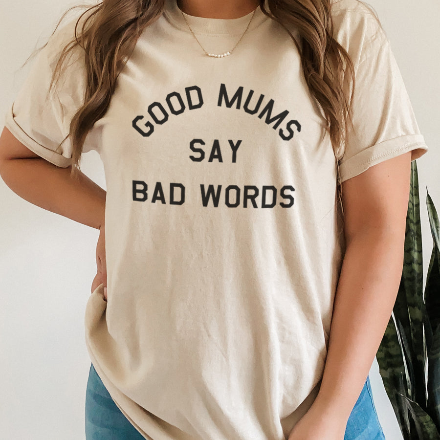 Good Mums Say Bad Words T-Shirt