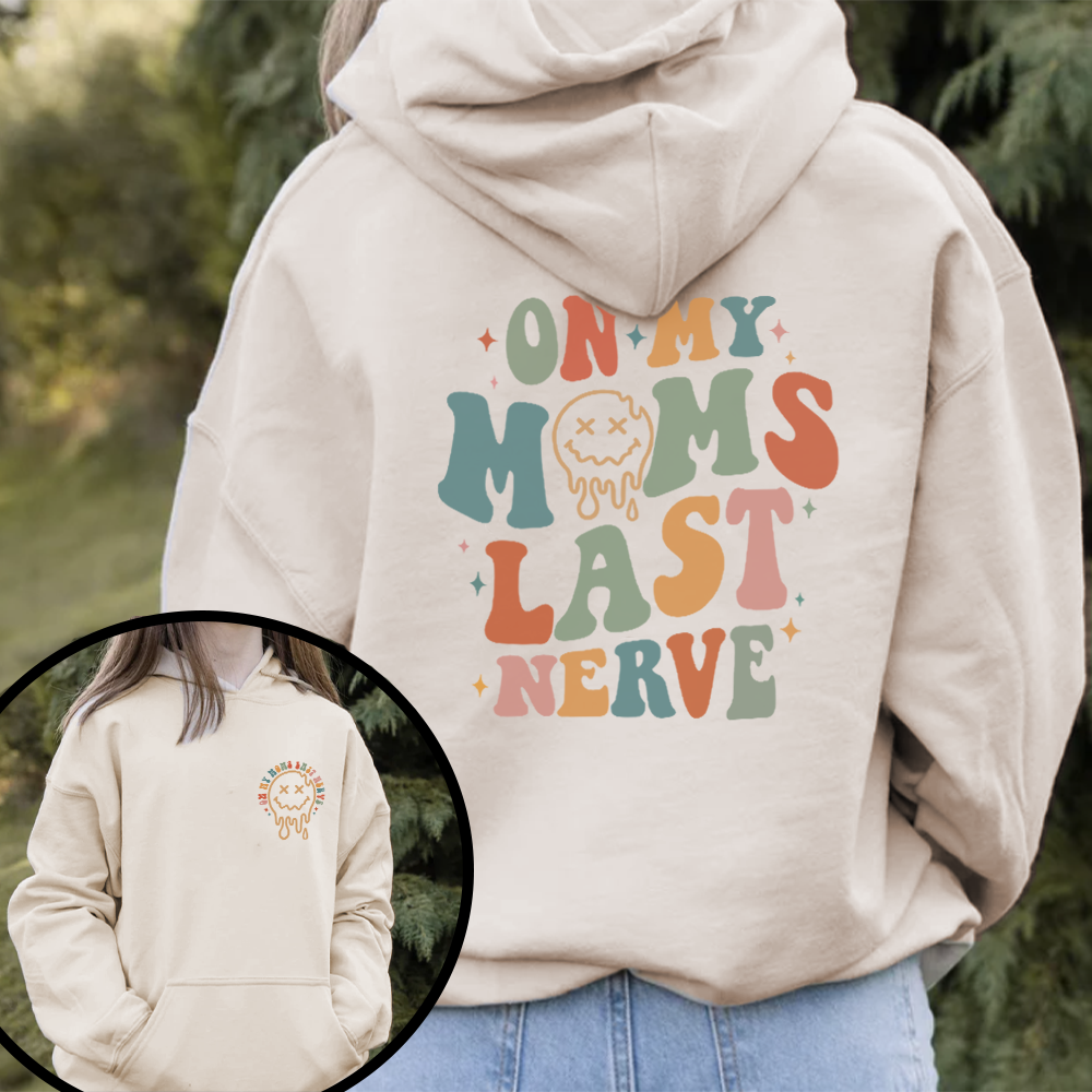 On Moms Last Nerve Front & Back Hoodie