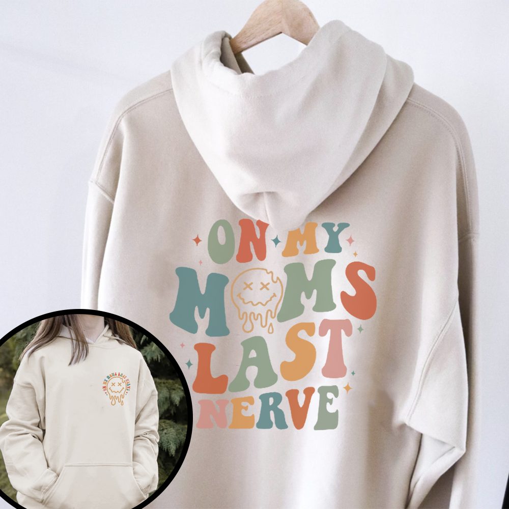 On Moms Last Nerve Front & Back Hoodie