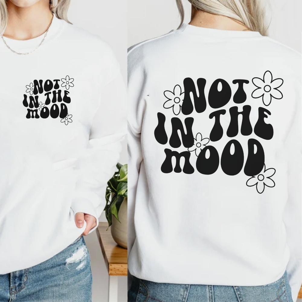 Not In The Mood Front & Back Sweatshirt