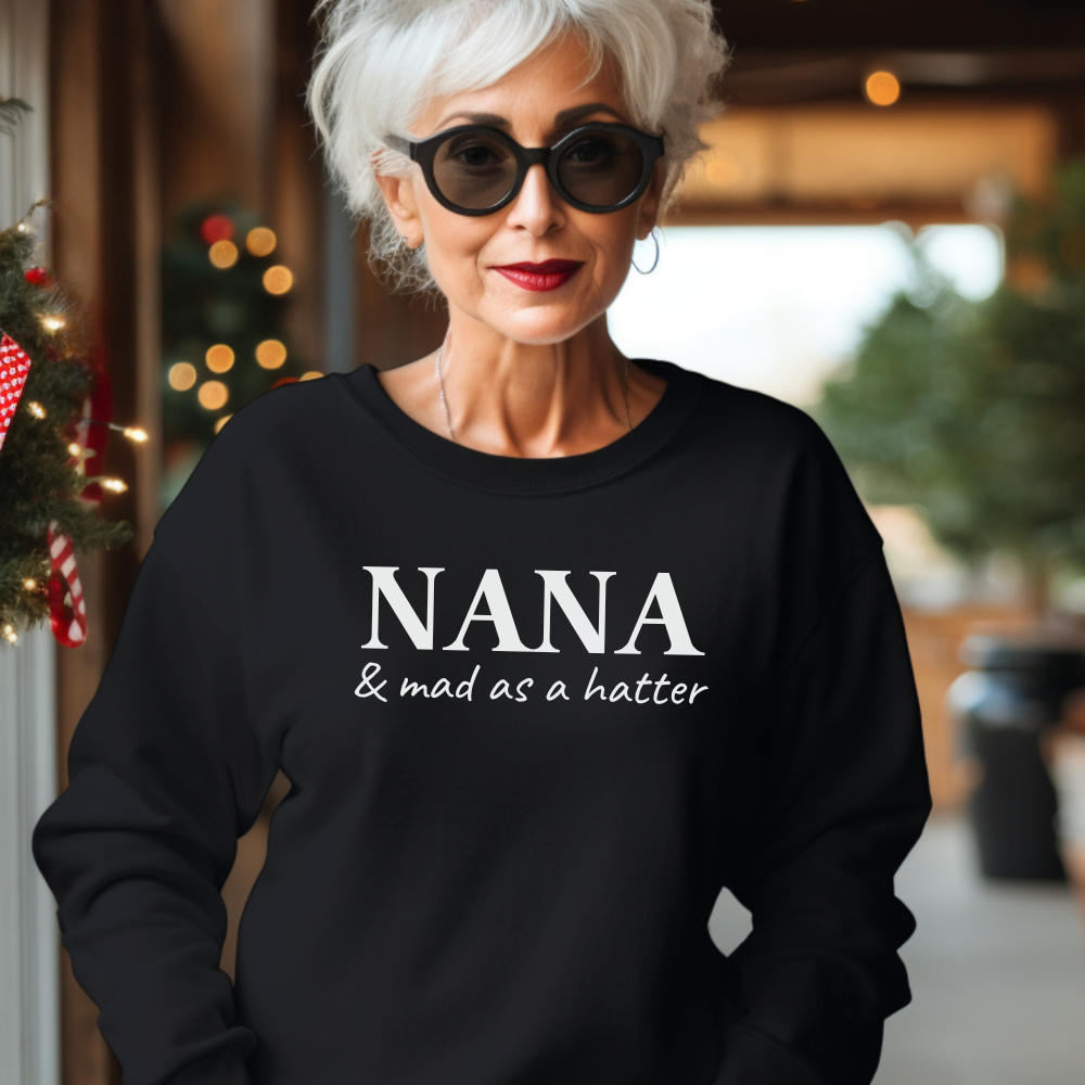 Nana- Mad As A Hatter Sweatshirt