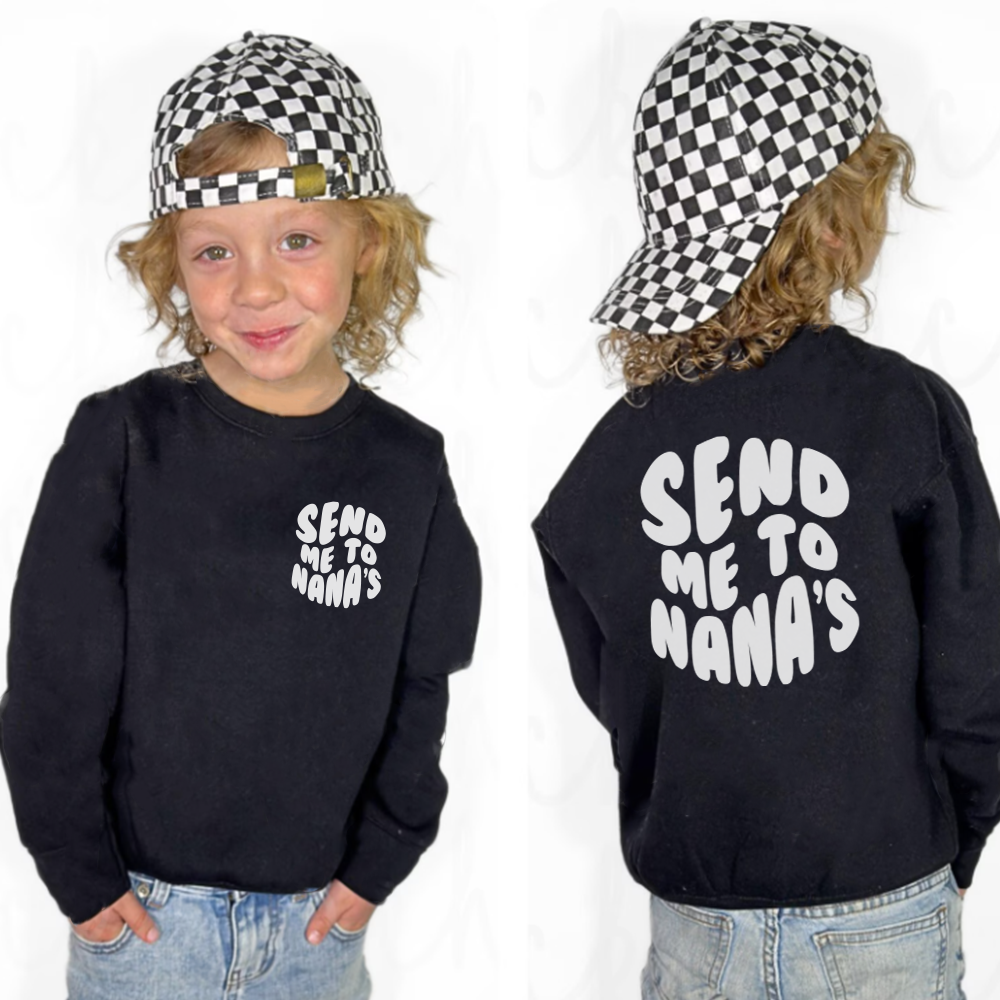 Send Me To Nana's Front & Back Graphic Sweatshirt