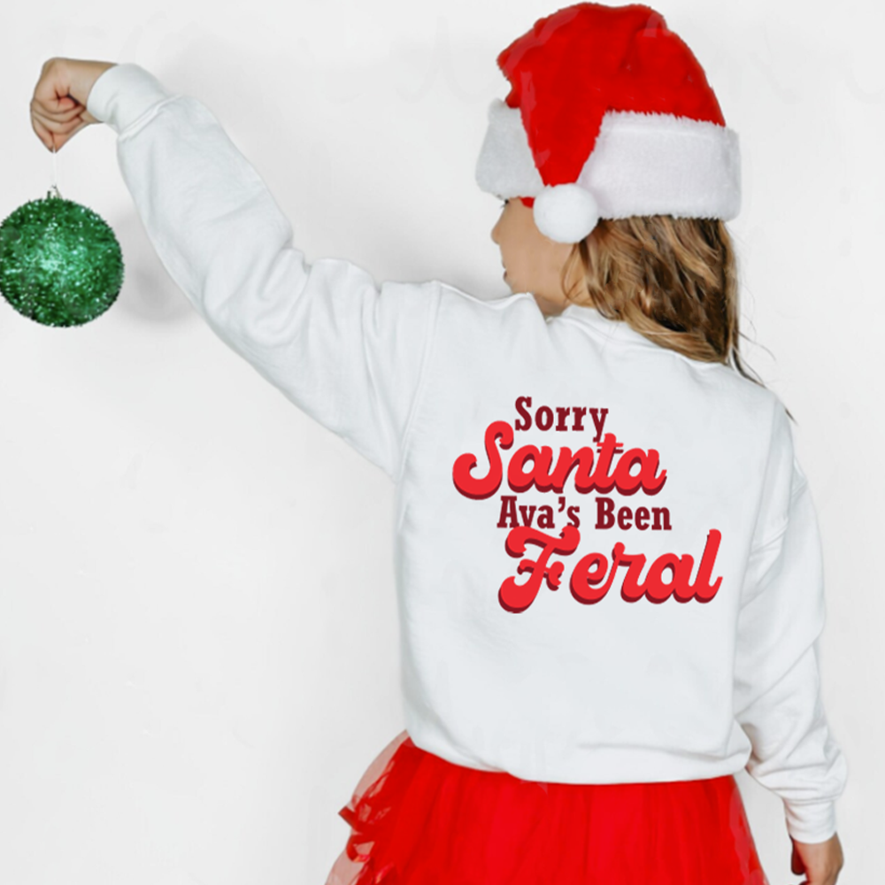 Personalised Sorry Santa I've Been Feral Sweatshirt