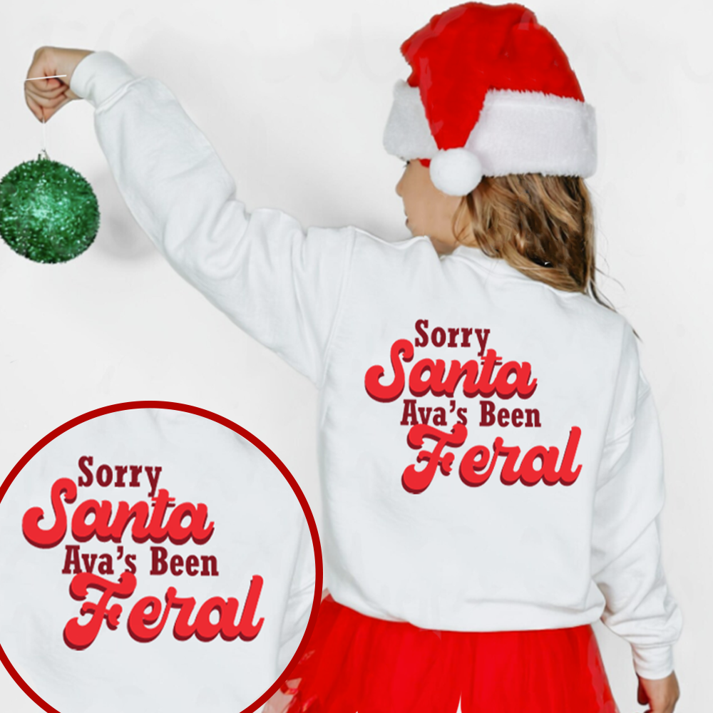 Personalised Sorry Santa I've Been Feral Sweatshirt