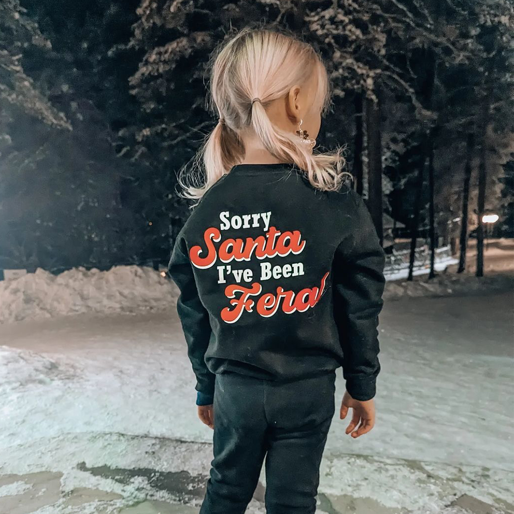 Sorry Santa, I've Been Feral Sweatshirts