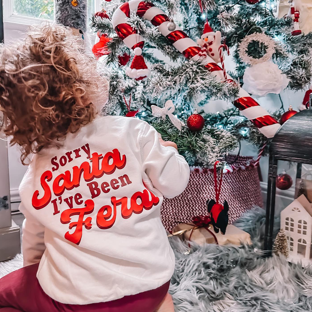 Sorry Santa, I've Been Feral Sweatshirts