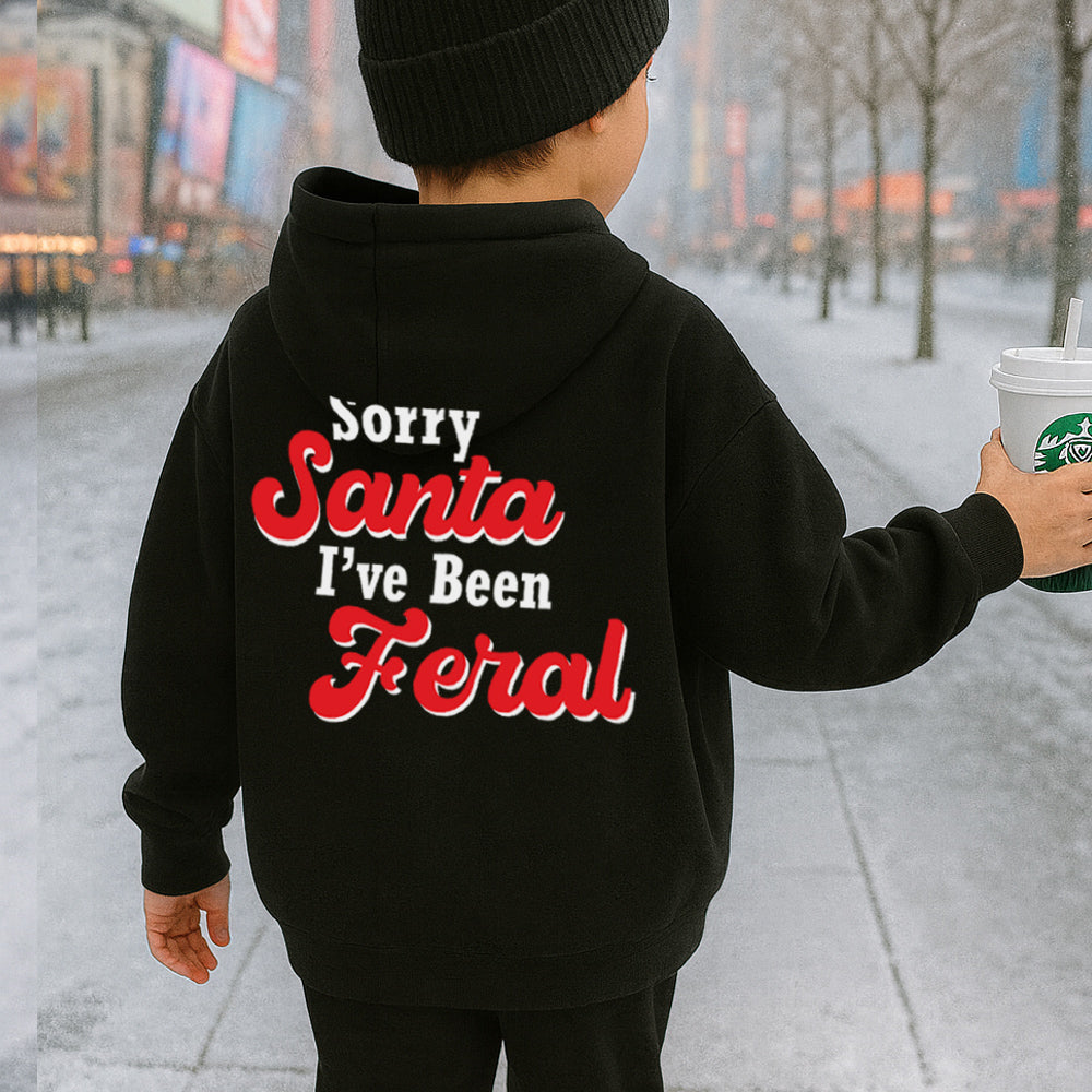 Sorry Santa, I've Been Feral Hoodie