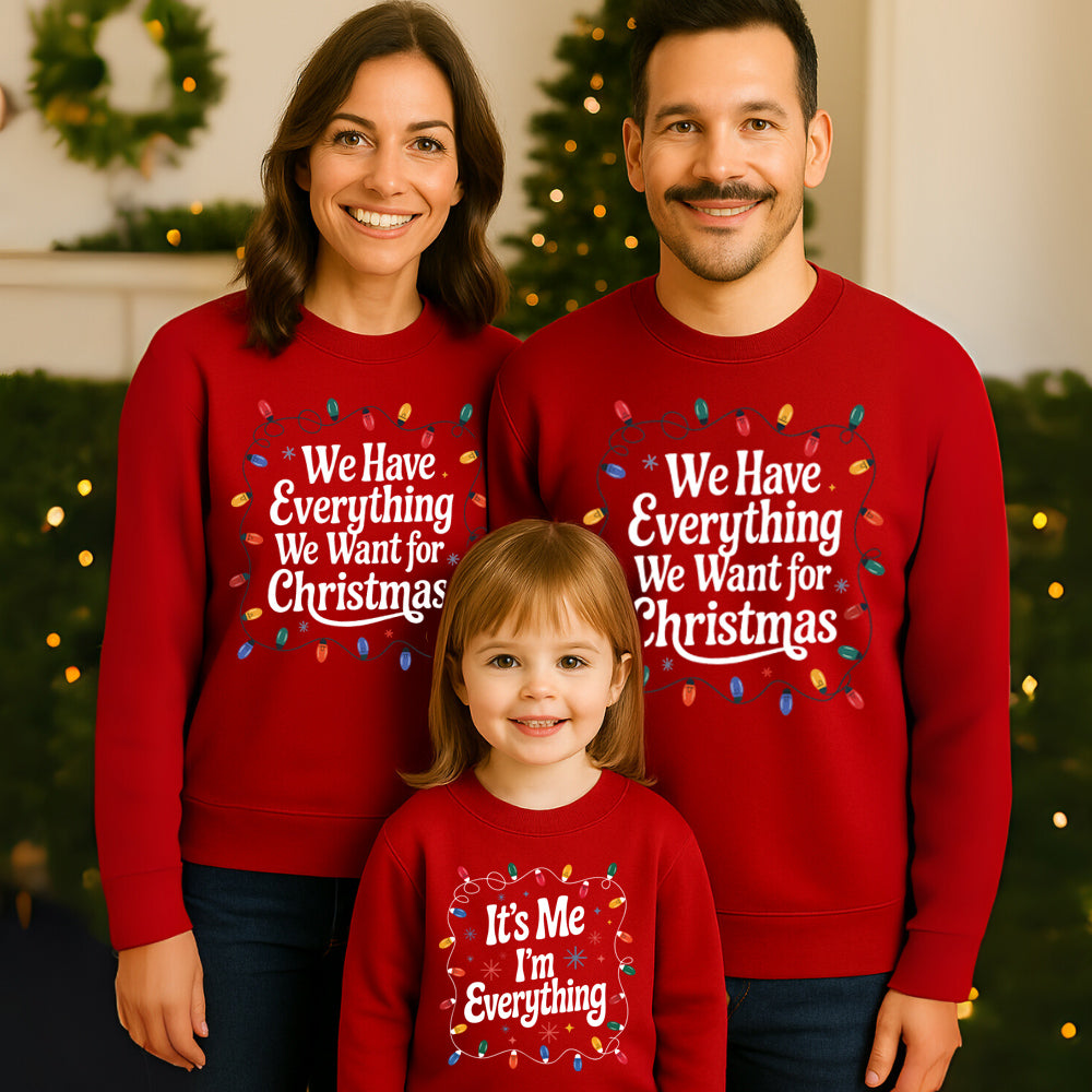 We Have Everything At Christmas Parent & Kid Red Sweatshirts