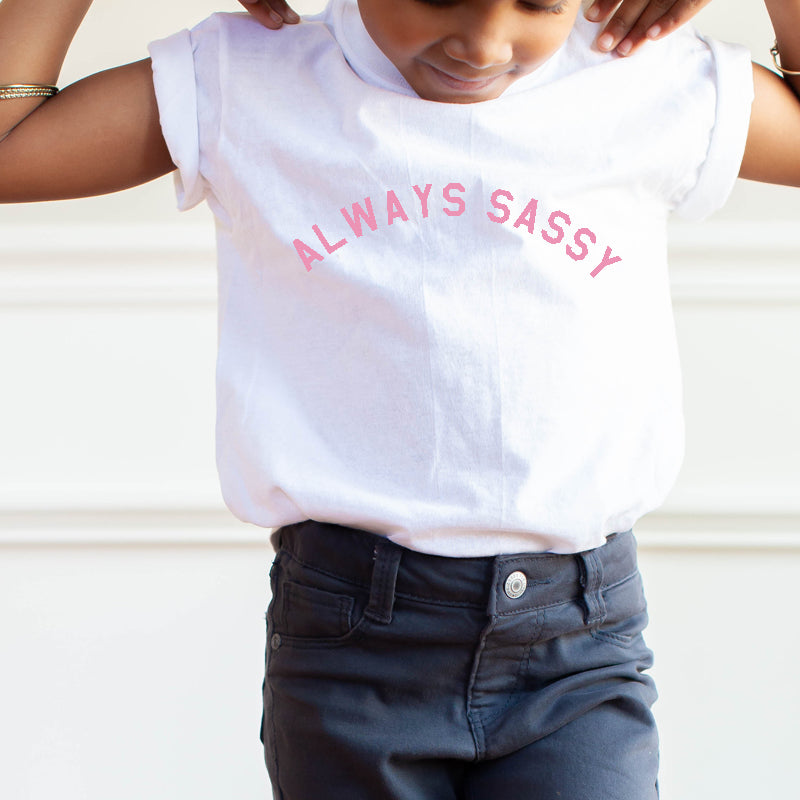 Always Sassy Kids T-Shirt