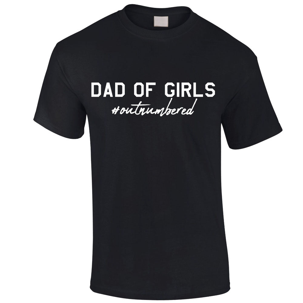 Dad Of Girls Outnumbered T-Shirt (MRK X)