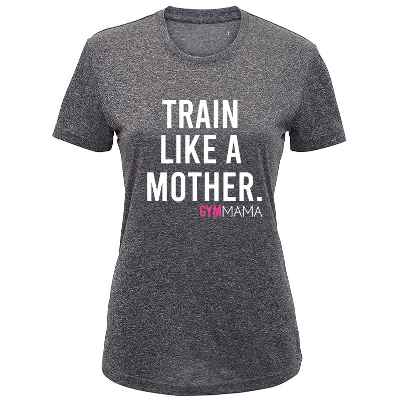 Gym Mama Train Like A Mother Performance Tee (MRK X)