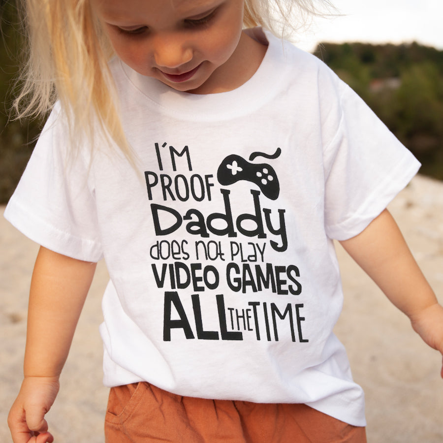 I'm Proof Daddy Doesn't Play Games T-Shirt