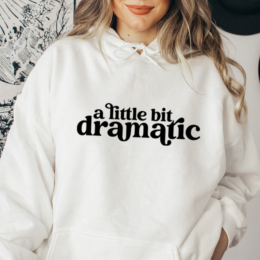 Little Bit Dramatic Hoodie