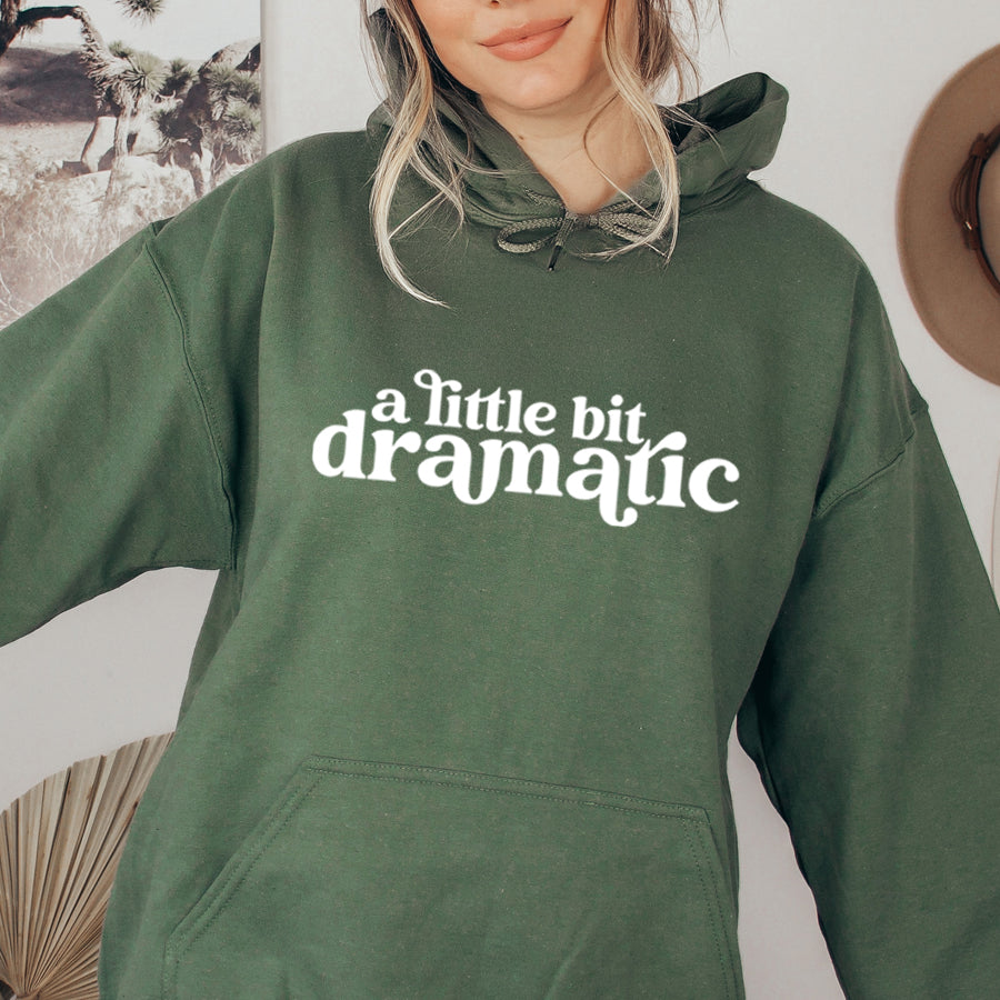 Little Bit Dramatic Hoodie