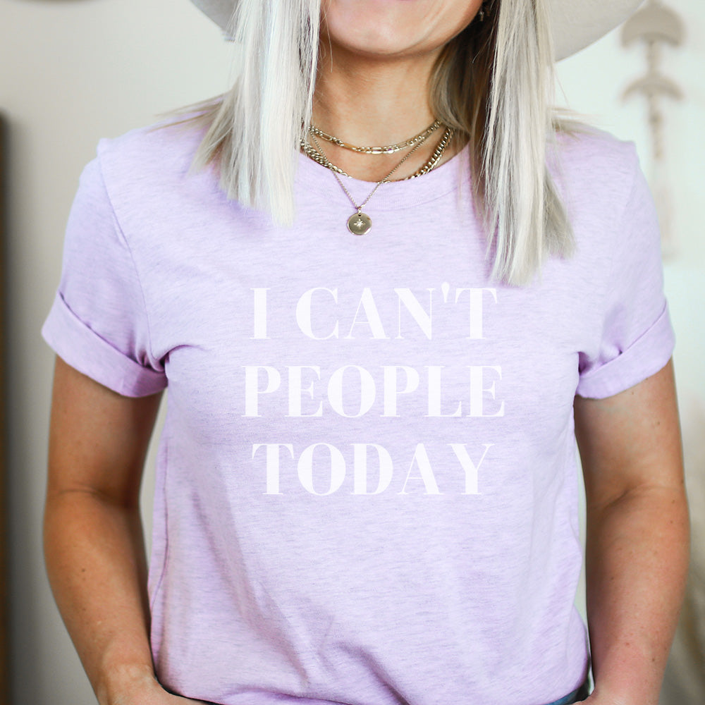 I Can't People Today T-Shirt