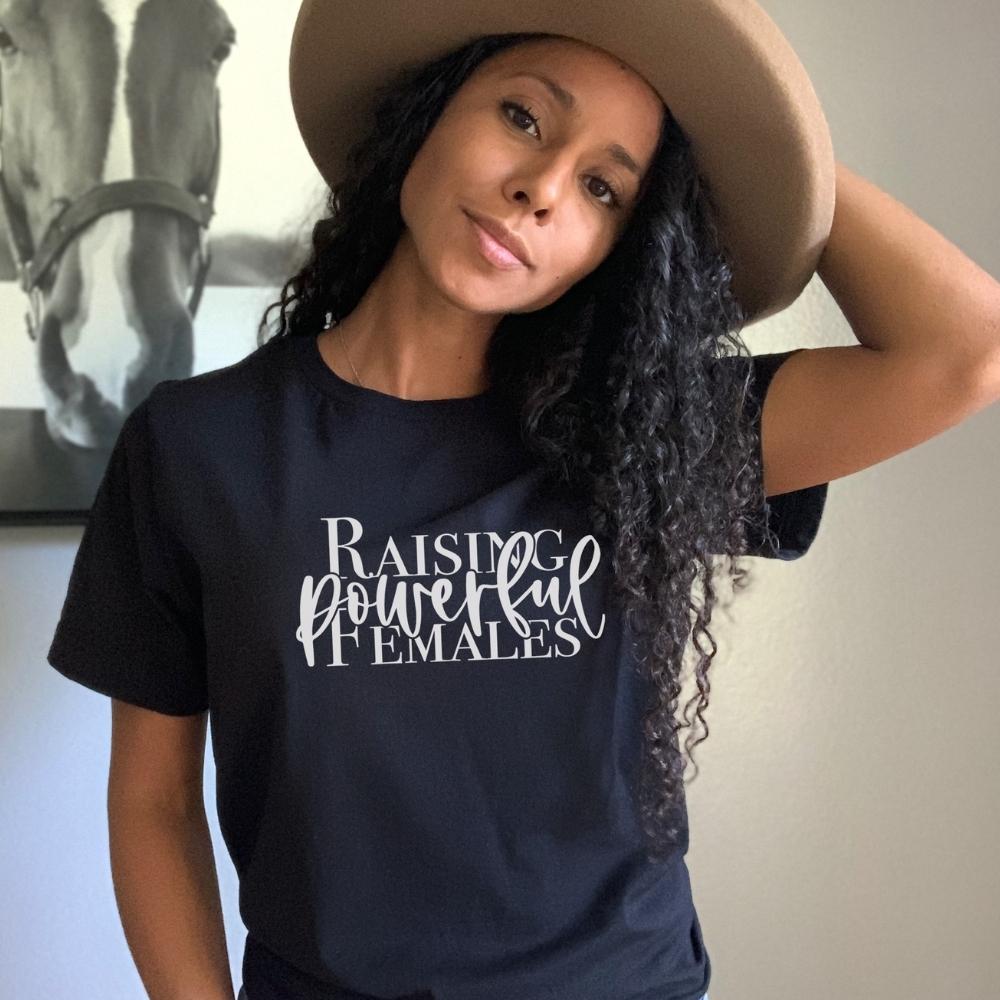 Raising Powerful Females T-Shirt