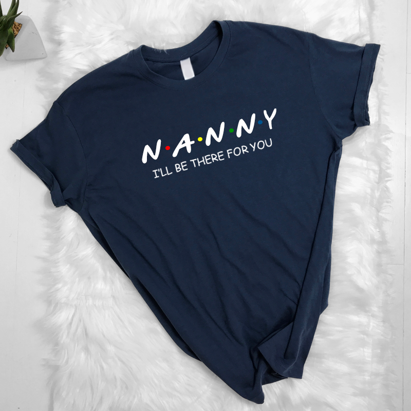 Nanny Be There For You T-Shirt (MRK X)