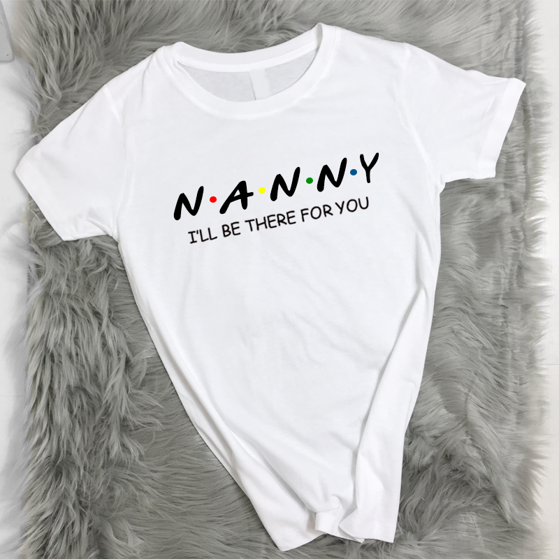 Nanny Be There For You T-Shirt (MRK X)