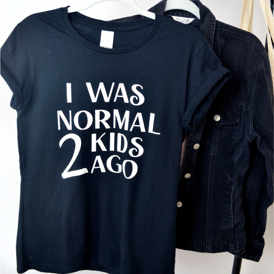 I Was Normal 2 Kids Ago T-Shirt