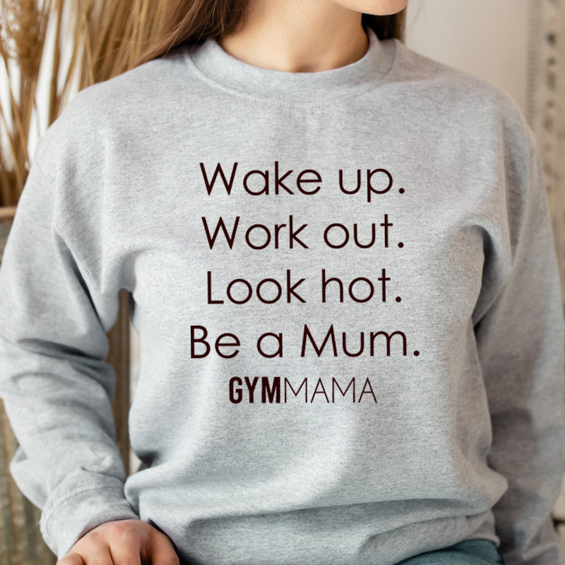 Gym Mama Wake Up Work Out Sweatshirt