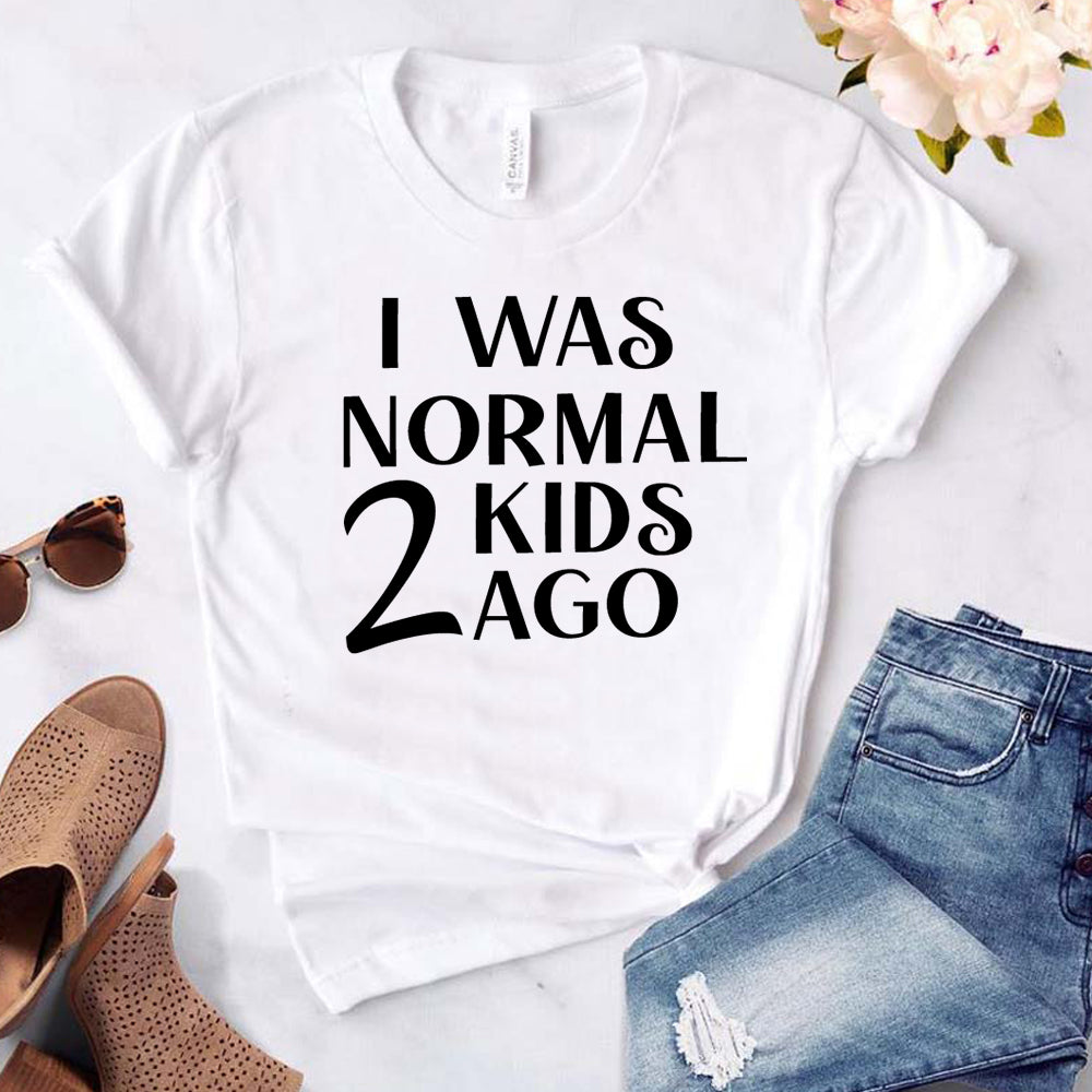 I Was Normal 2 Kids Ago T-Shirt